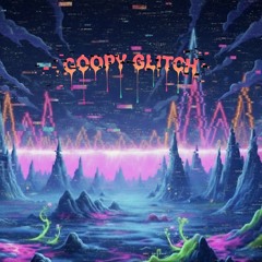 GOOPY GLITCH