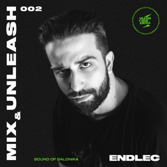 Endlec - Sound of Salonika / Mix & Unleash 002