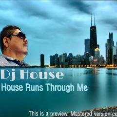 Dj House-House Runs Through Me