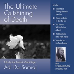 The Ultimate Outshining of Death, excerpt – Avatar Adi Da