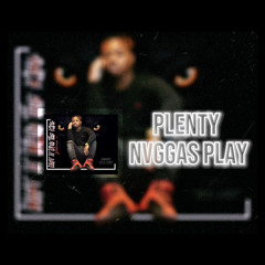 Plenty Nvggas Play- KingKei