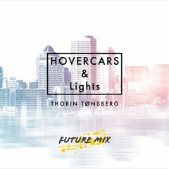 Thorin Tønsberg - Hovercars And Lights (Future MIx)