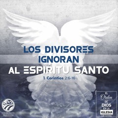 04 | David Guevara | Los Divisores Ignoran Al Espíritu Santo | 1 Corintios 2:6-16 | 07/17/2020