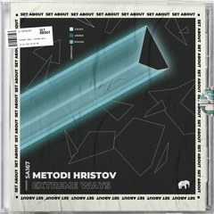 Metodi Hristov - Extreme Ways (Original Mix) [SET ABOUT]