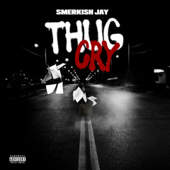 Smerkish Jay - Thug Cry (Official Audio)