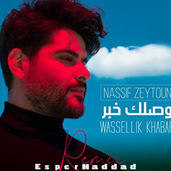 Nassif Zeytoun - Wassellik Khabar  [Esper Haddad Remix] وصلك خبر