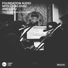 Foundation Audio with Chad Dubz - 25 January 2024