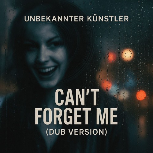 Can't Forget Me (Dub Version)