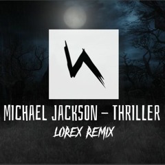 Michael Jackson - Thriller (2022 LOREX REMIX)