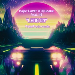 Major Lazer X Dj Snake feat. MØ - "Lean On" (FakeFunk X James Wonders Remix)