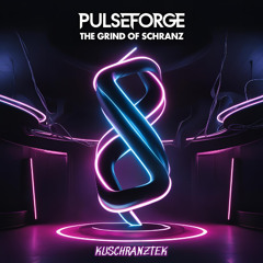 Pulseforge The Grind of Schranz (Original Mix)