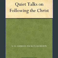 ebook read pdf 💖 Quiet Talks on Following the Christ Full Pdf