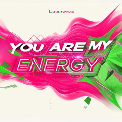 You Are My Energy