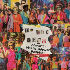 Cloonee - To The Beat (Jakk'd 'Miami Bass' Remix)