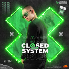 🚫CLOSED SYSTEM II🚫