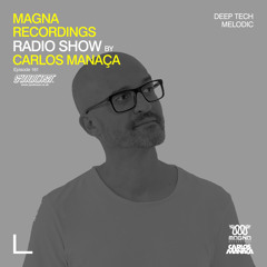 Magna Recordings Radio Show by Carlos Manaça 161 | Deep House, Tech & Melodic