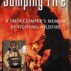 Get [PDF EBOOK EPUB KINDLE] Jumping Fire: A Smokejumper's Memoir of Fighting Wildfire