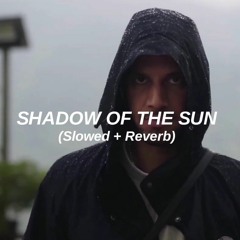 Shadow Of The Sun (Slowed + Reverb) - Max Elto