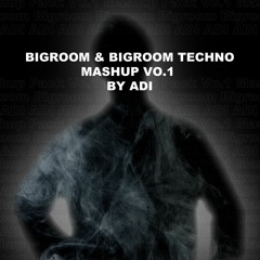 【FREE DOWNLOAD】BIgroom&Bigroom Techno ADI Mashup Pack Vo.1