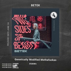 PREMIERE CDL \\ Betek - Genetically Modified Mothafuckas [FERMA] (2021)