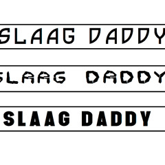 SLAAG DADDY_August Mix
