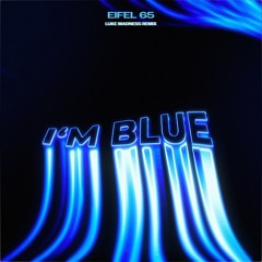 EIFEL 65 - I´m Blue (Luke Madness Remix) (Free Download)