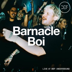 BARNACLE BOI (DJ SET) @ DEF: UNDERGROUND