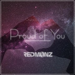 Proud Of You (Redmonz Remix)