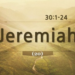 EC [Morning By Morning] Jeremiah (20) Daniel So / Jeremiah 30:1-24 (2024-03-08)