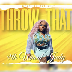 9thWardJudy - Throw That Prod By. MykelOnTheBeat