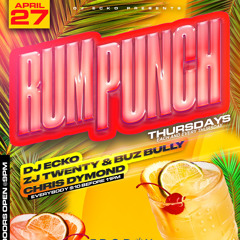 RumPunchThursdays 4/27/23 Ft Chris Dymond x ZJ Twenty & Buz Bully x DJ Ecko