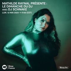 Mathilde Raynal présente Le Dimanche du DJ avec DJ Schnake - 13 Mai 2024