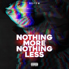 NEFEW - Nothing More Nothing Less