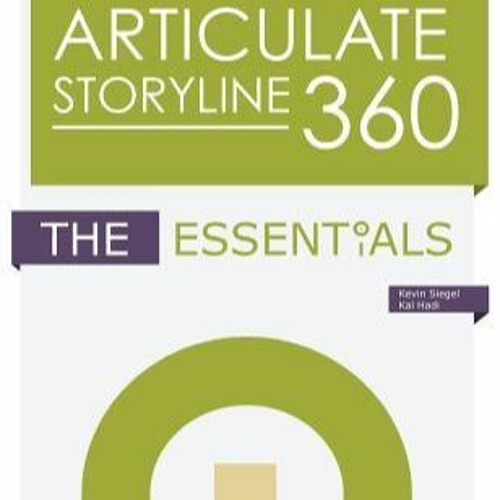 Stream Read Articulate Storyline 360 The Essentials Kevin A Siegel From Kirana Listen Online For Free On Soundcloud