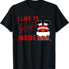 I Like to Slide Inside Funny Xmas Couple Unhinge Pajamas T-Shirt
