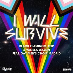 QHM971 - Black Flamingo, GSP,Vanesa Leklein ft Gay Men's Choir Madrid - I Will Survive (Radio Edit)