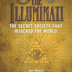 Kindle⚡online✔PDF The Illuminati: The Secret Society That Hijacked the World (Treachery & Intrigue