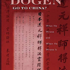 ACCESS KINDLE ✏️ Did Dogen Go to China?: What He Wrote and When He Wrote It by  Steve