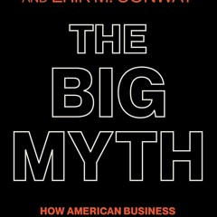 Download (PDF) The Big Myth: How American Business Taught Us to Loathe Government and Love
