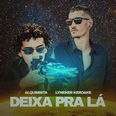 Lyneker Keroake Ft Alquimista - Deixa Pra Lá (Original Mix)