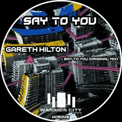 Gareth Hilton - Say To You (Original Mix)