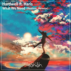 Hardwell Ft. Haris - What We Need (fanion. Remix) [Original Mix]