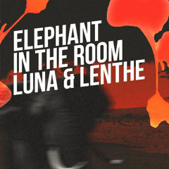 Elephant In The Room - Luna & Lenthe