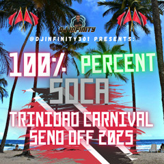 100% PERCENT SOCA 2025 'TRINIDAD CARNIVAL SEND OFF' @DJINFINITY301