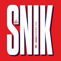SNIK - Absence (Hatti Vatti Remix)