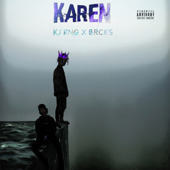 KJ KNG- Karen ft. BRCKS