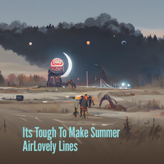 Its Tough to Make Summer Airlovely Lines