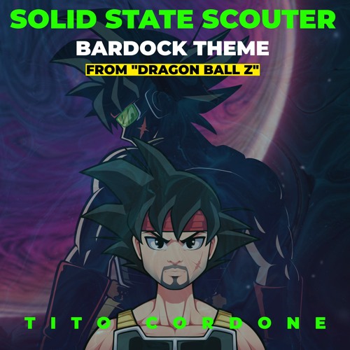 Stream Solid State Scouter (Bardock Theme) (From "Dragon Ball Z") by Tito  Cordone | Listen online for free on SoundCloud