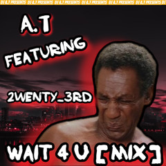 Wait 4 U [Mix]