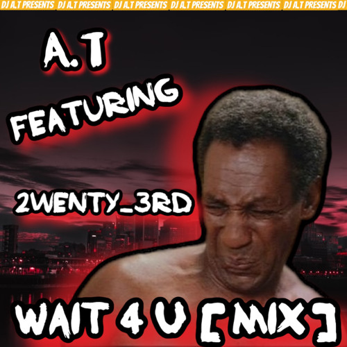 Wait 4 U [Mix]